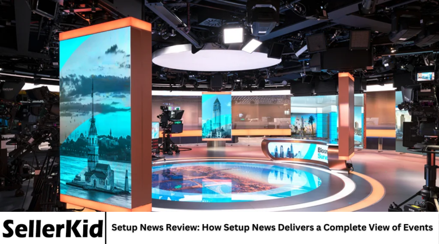 Setup News Review: How Setup News Delivers a Complete View of Events