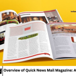 Overview of Quick News Mail Magazine: A Detailed Review