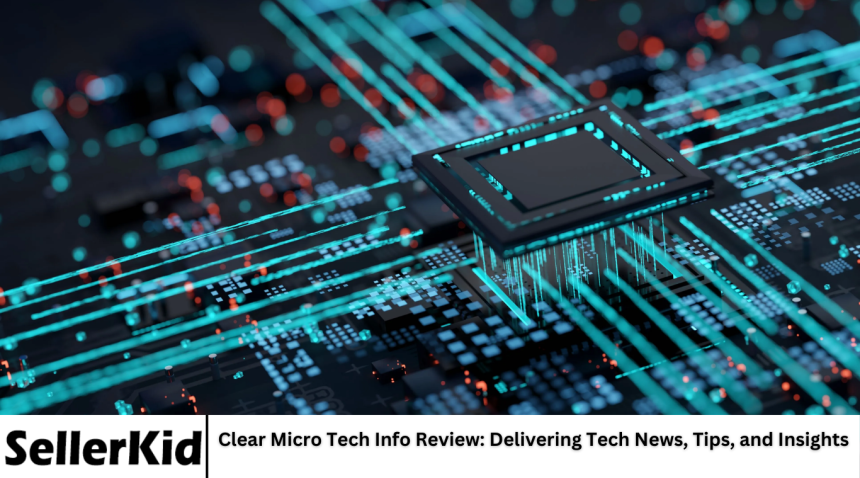 Clear Micro Tech Info Review: Delivering Tech News, Tips, and Insights