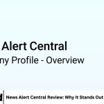 News Alert Central Review: Why It Stands Out in the News World