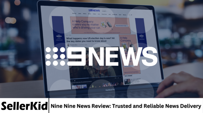 Nine Nine News Review: Trusted and Reliable News Delivery